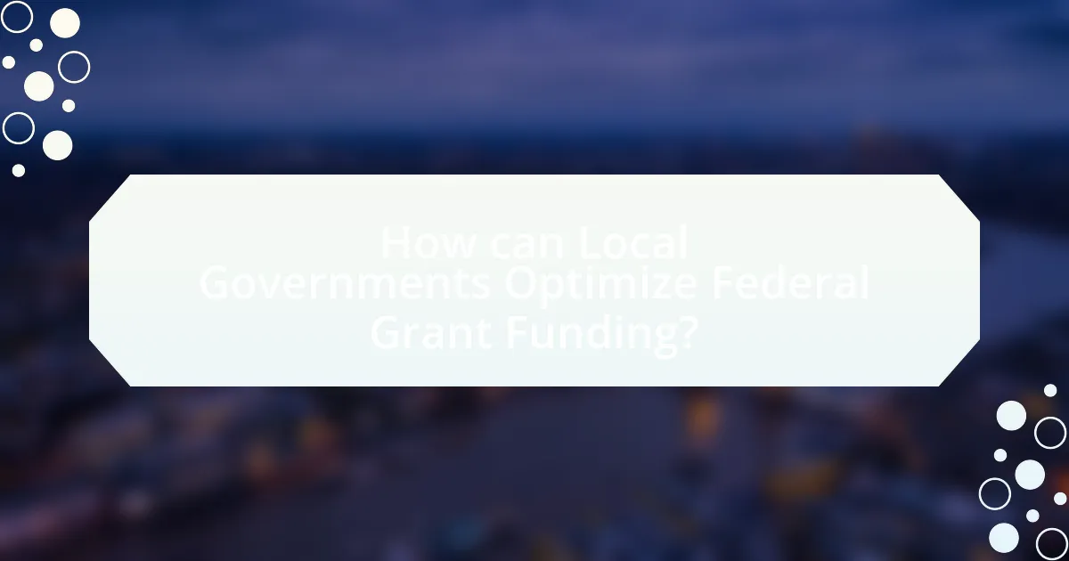 How can Local Governments Optimize Federal Grant Funding?