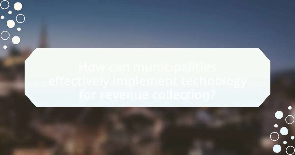 How can municipalities effectively implement technology for revenue collection?