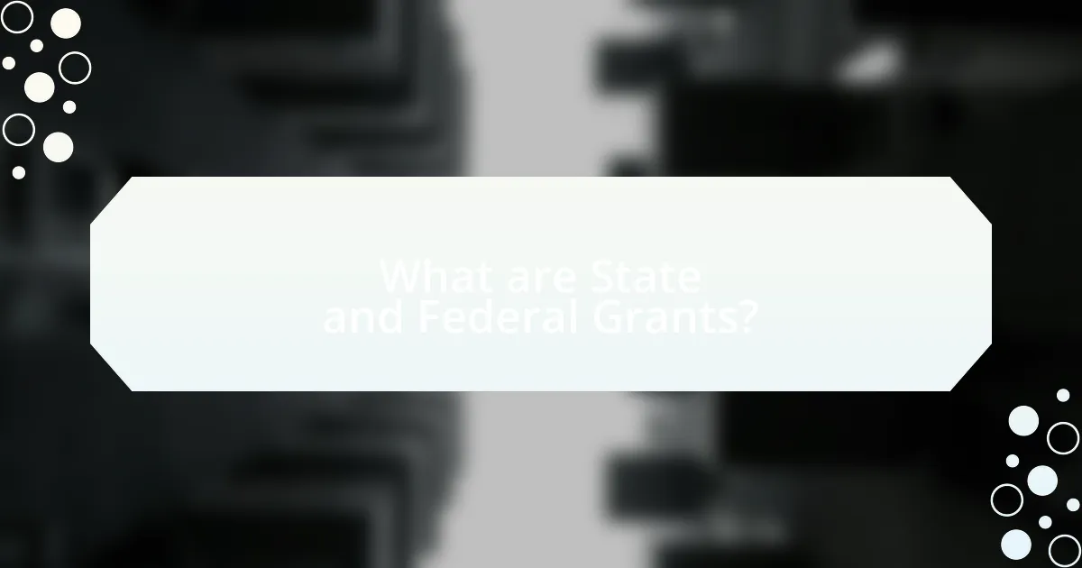 What are State and Federal Grants?
